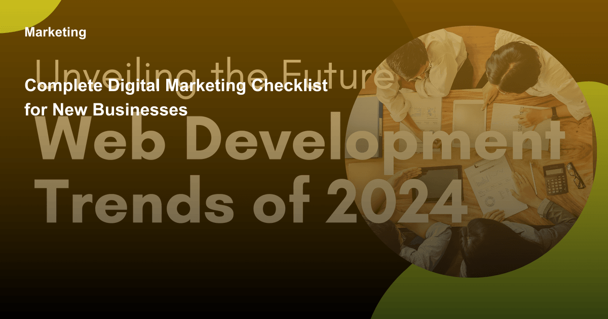 Complete Digital Marketing Checklist for New Businesses