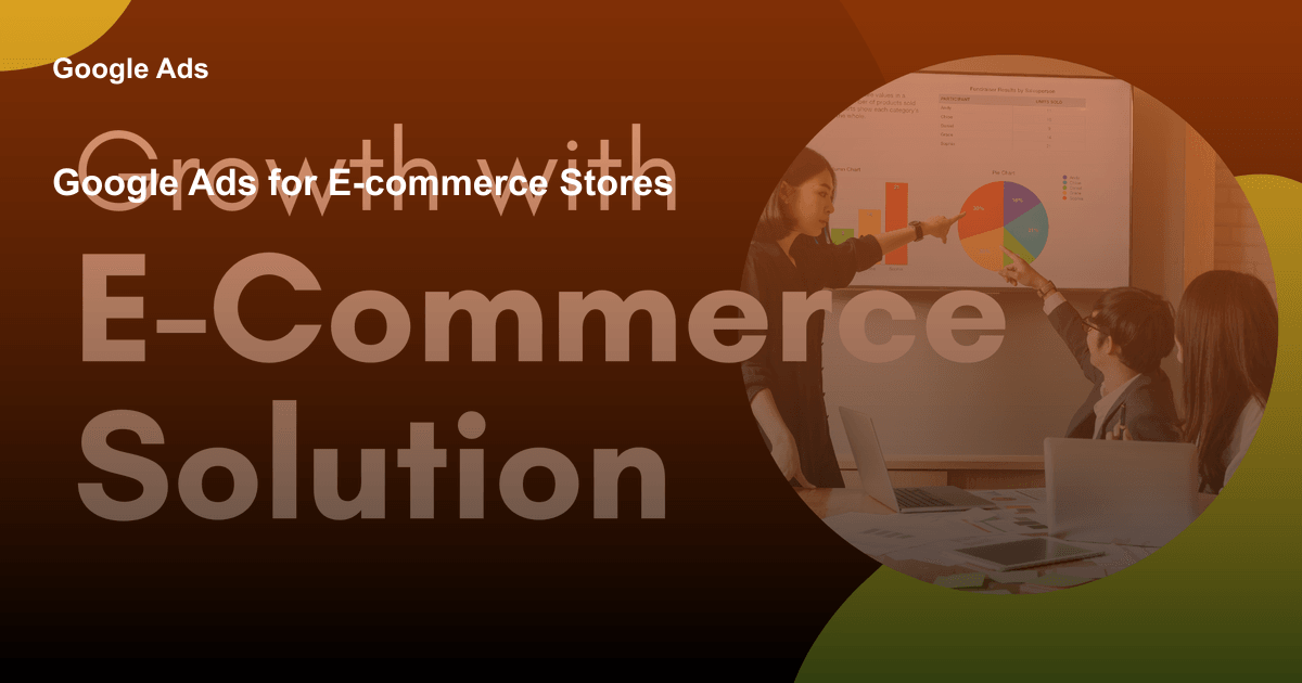 Google Ads for E-commerce Stores