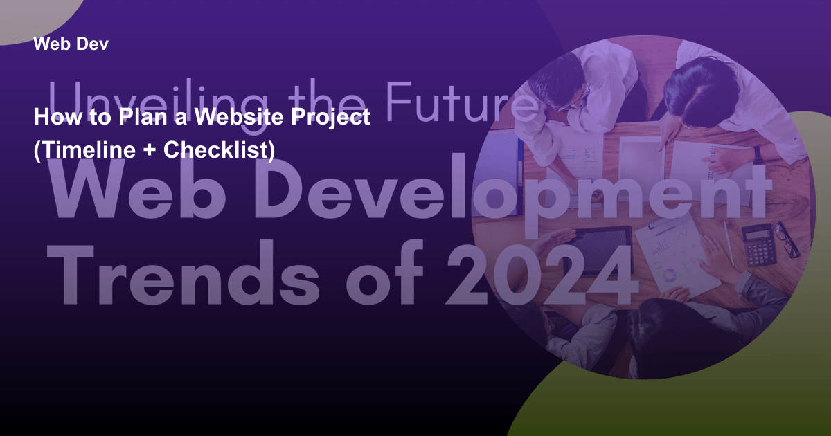 How to Plan a Website Project (Timeline + Checklist)