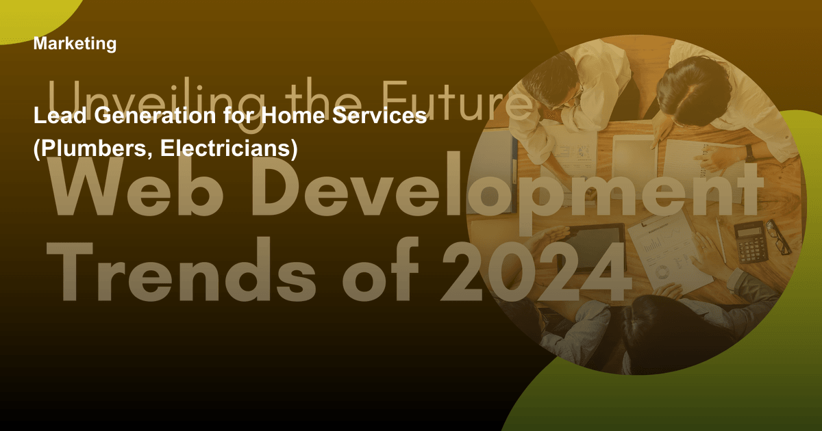 Lead Generation for Home Services (Plumbers, Electricians)