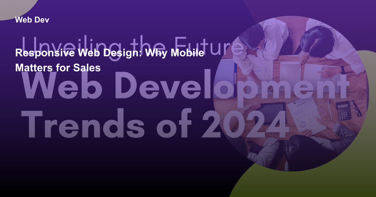 Responsive Web Design: Why Mobile Matters for Sales