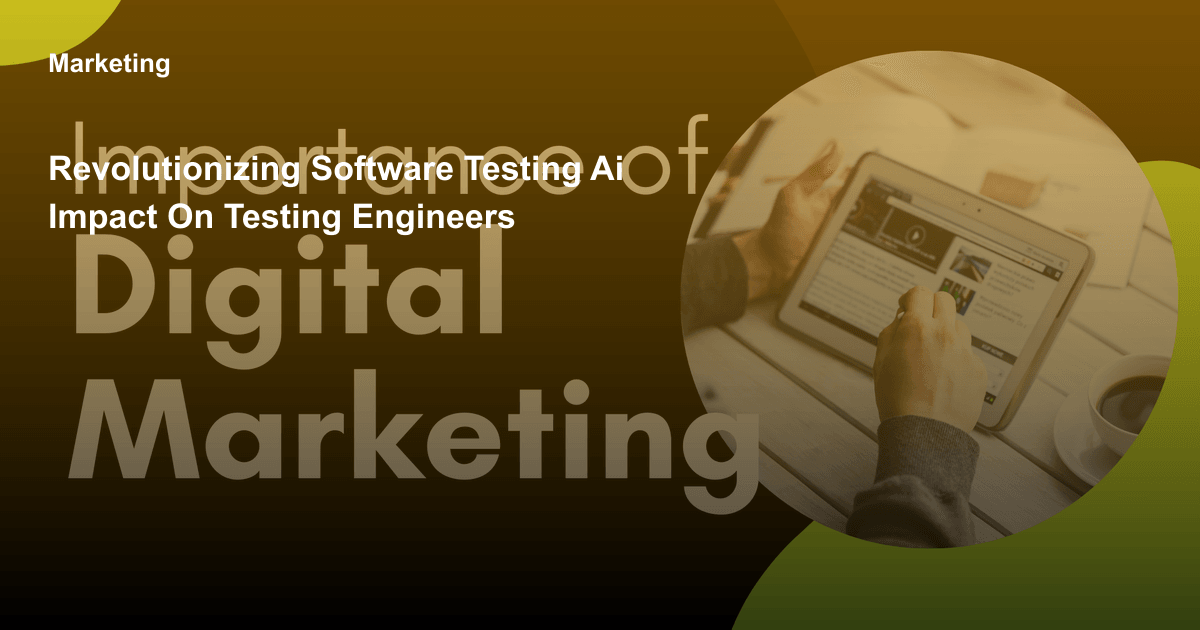 Revolutionizing Software Testing: AI's Impact on Testing Engineers