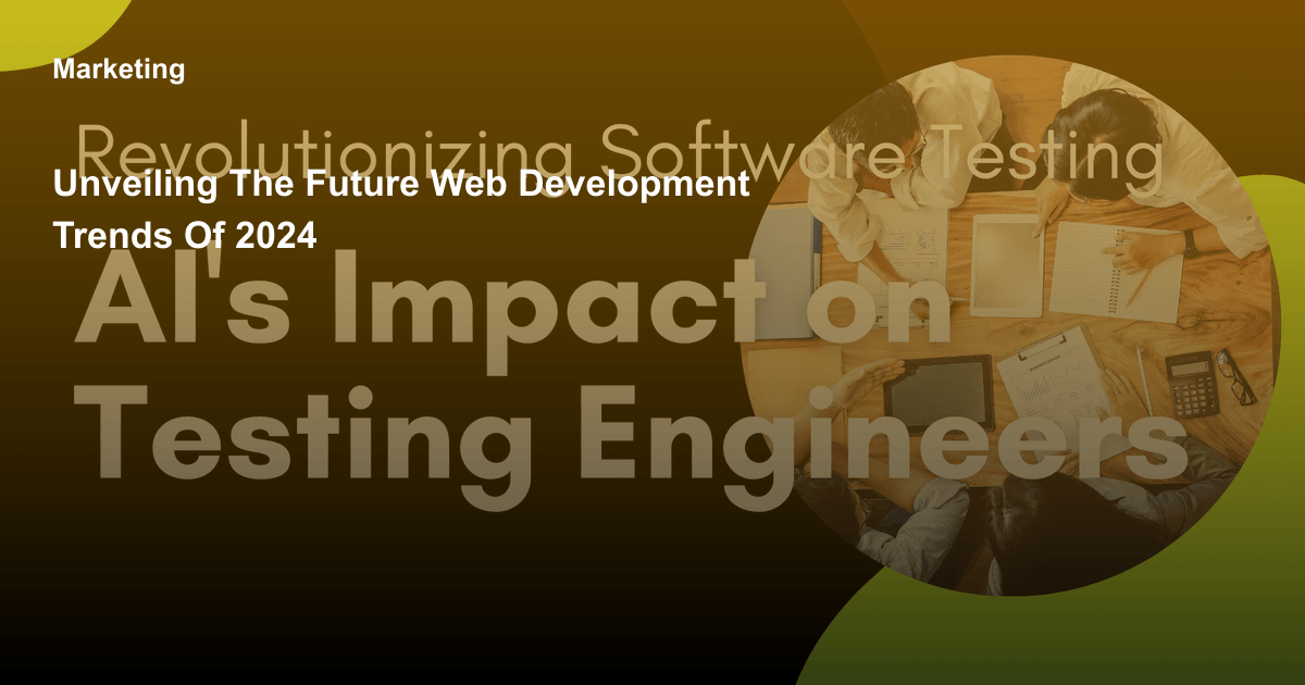 Unveiling the Future: Web Development Trends of 2024